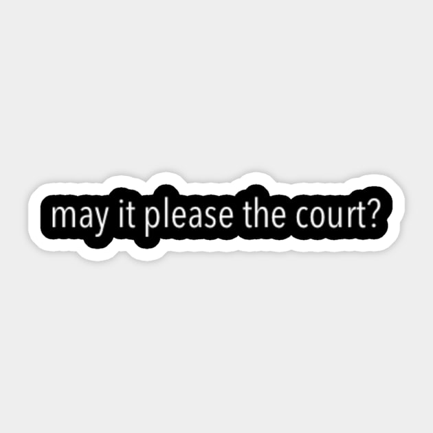 May it please the court? Sticker by TexasUndergraduateMootCourtAssociation